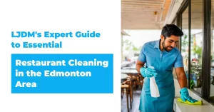 Key Areas of a Restaurant Requiring Regular Cleaning in the Edmonton Area