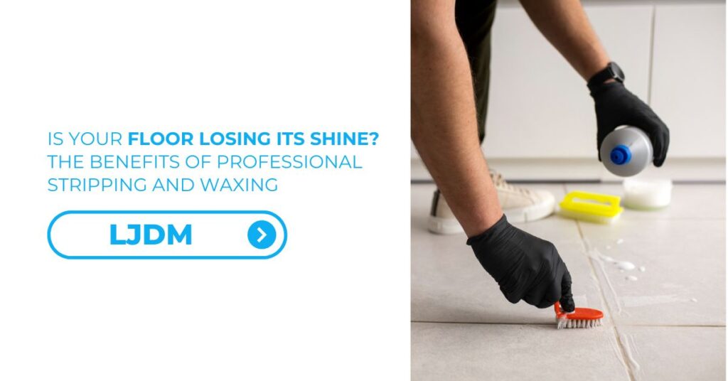 Is Your Floor Losing Its Shine The Benefits of Professional Stripping and Waxing - Feature Image 01