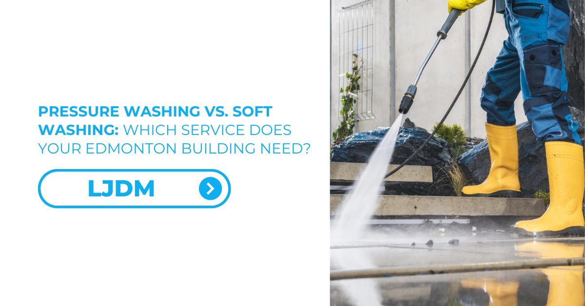 Pressure Washing vs. Soft Washing Which Service Does Your Edmonton Building Need - Feature Image 01 (1)