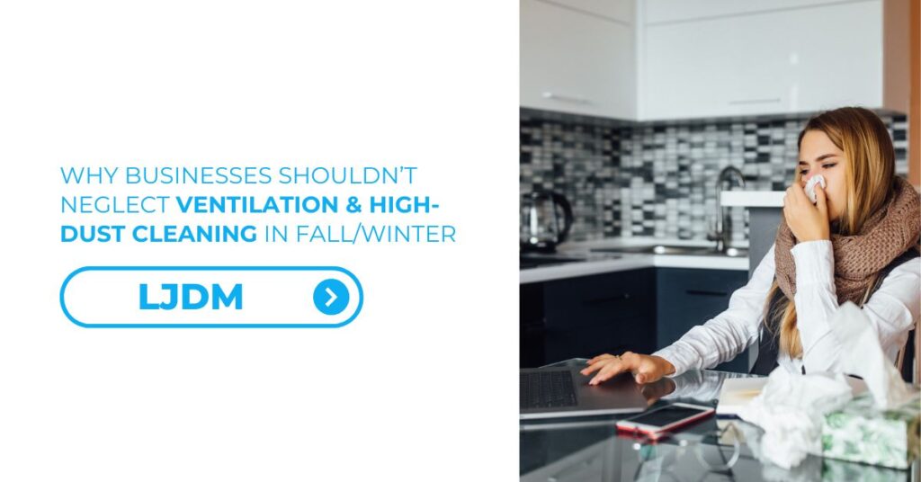 Why Businesses Shouldn’t Neglect Ventilation & High-Dust Cleaning in FallWinter - Feature Image 01