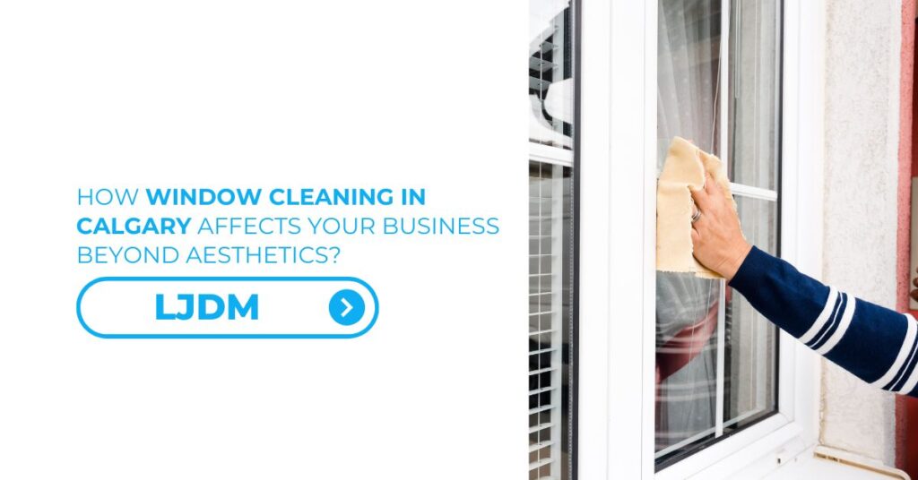How Window Cleaning in Calgary Affects Your Business Beyond Aesthetics - Feature Image 01