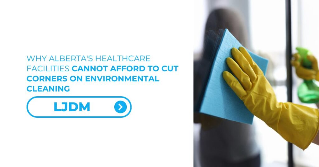 Why Alberta's Healthcare Facilities Cannot Afford to Cut Corners on Environmental Cleaning - Feature Image 01