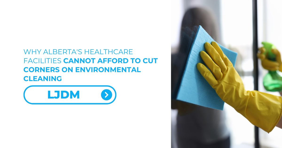 Why Alberta's Healthcare Facilities Cannot Afford to Cut Corners on Environmental Cleaning - Feature Image 01