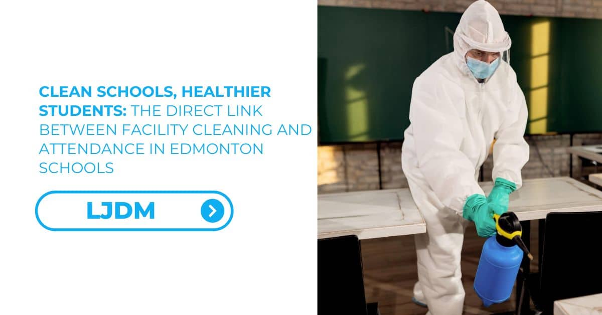 Clean Schools, Healthier Students The Direct Link Between Facility Cleaning and Attendance in Edmonton Schools - Feature Image 01