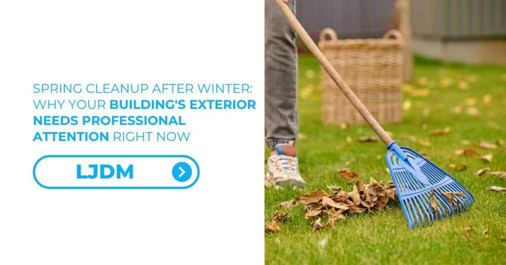 Spring Cleanup After Winter Why Your Building's Exterior Needs Professional Attention Right Now - Feature Image 01