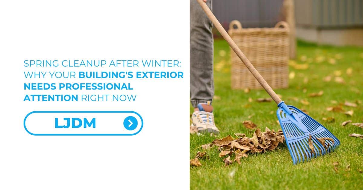 Spring Cleanup After Winter Why Your Building's Exterior Needs Professional Attention Right Now - Feature Image 01
