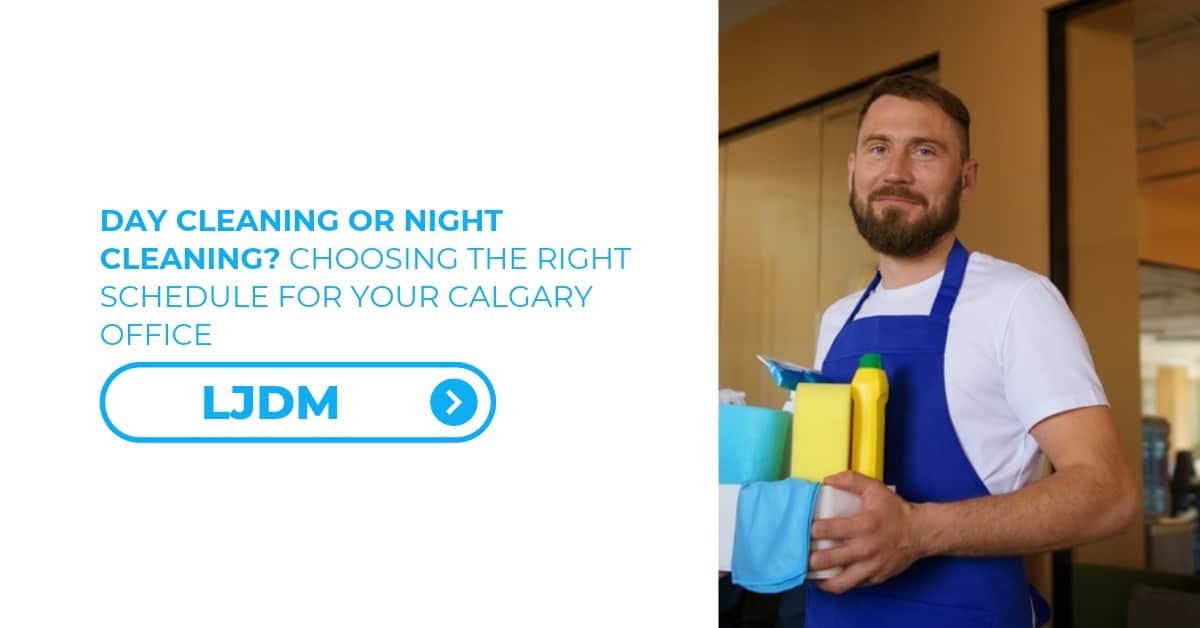 Day Cleaning or Night Cleaning? Choosing the Right Schedule for Your Calgary Office