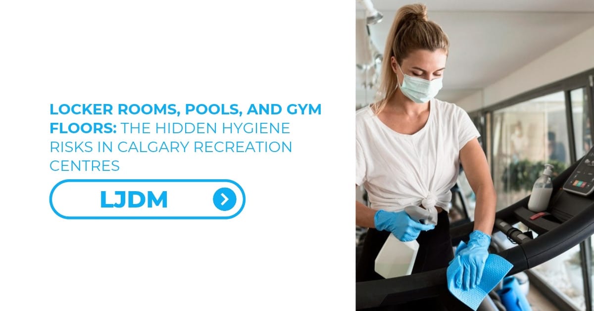 Locker Rooms, Pools, and Gym Floors: The Hidden Hygiene Risks in Calgary Recreation Centres